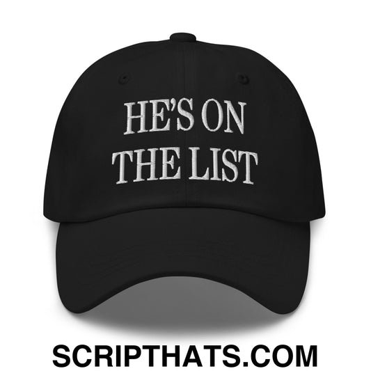 He's On The List Embroidered Unstructured Dad Hat Black