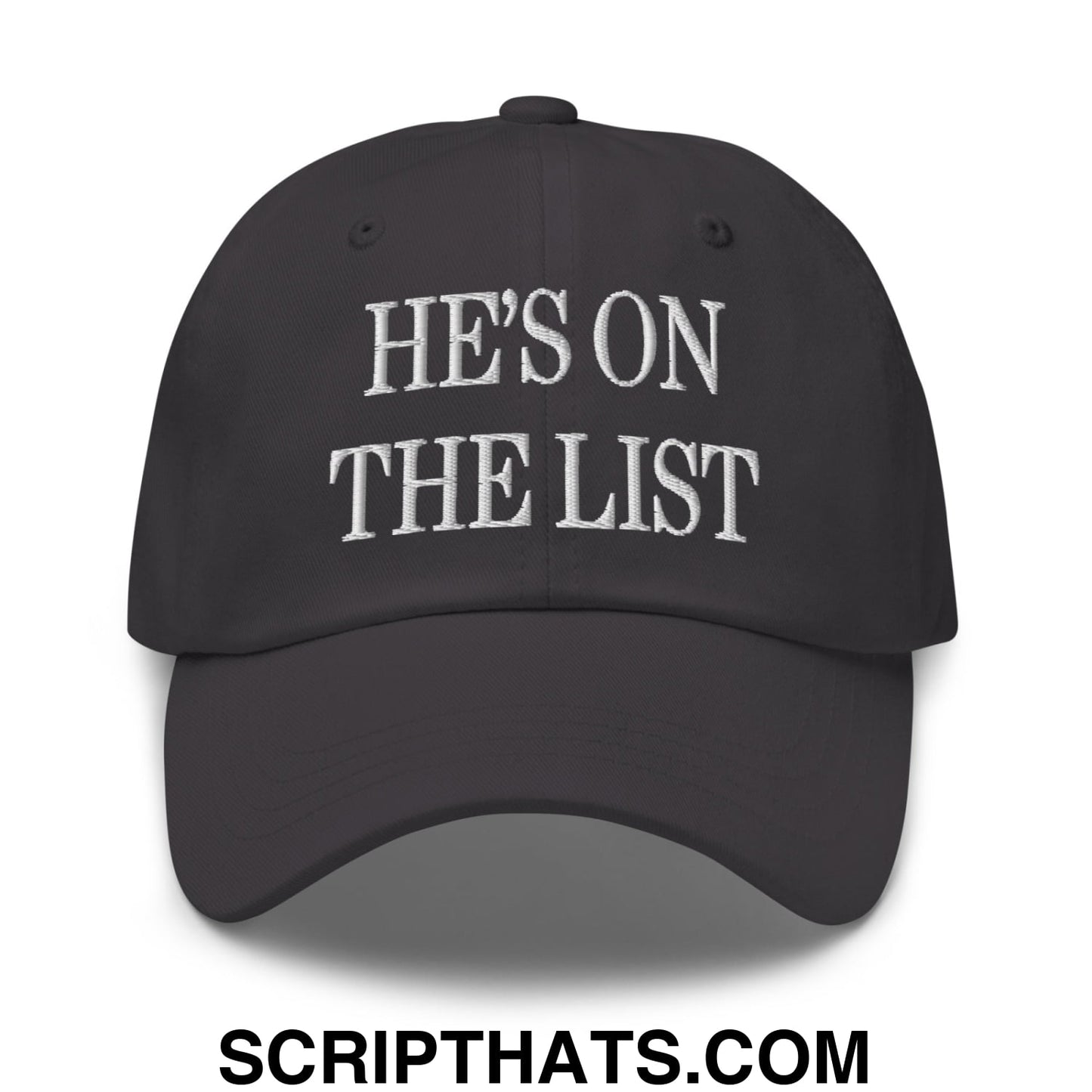 He's On The List Embroidered Unstructured Dad Hat Dark Grey