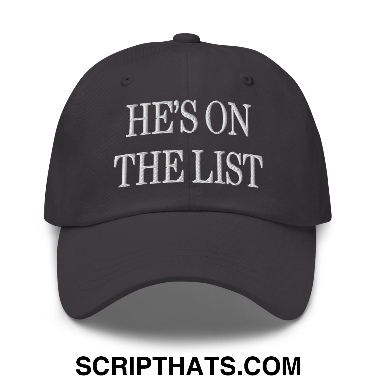 He's On The List Embroidered Unstructured Dad Hat Dark Grey