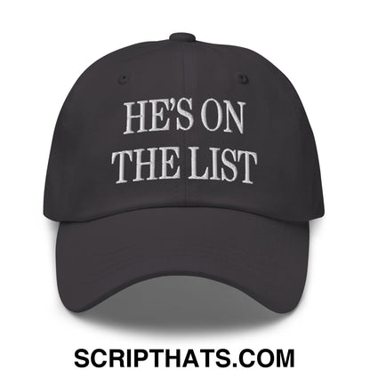 He's On The List Embroidered Unstructured Dad Hat Dark Grey