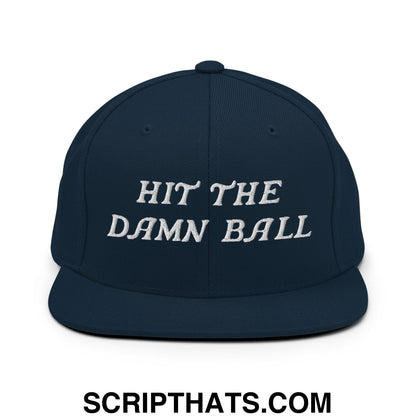 Hit The Damn Ball Embroidered Flat Bill Brim Snapback Hat Dark Navy