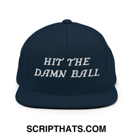 Hit The Damn Ball Embroidered Flat Bill Brim Snapback Hat Dark Navy