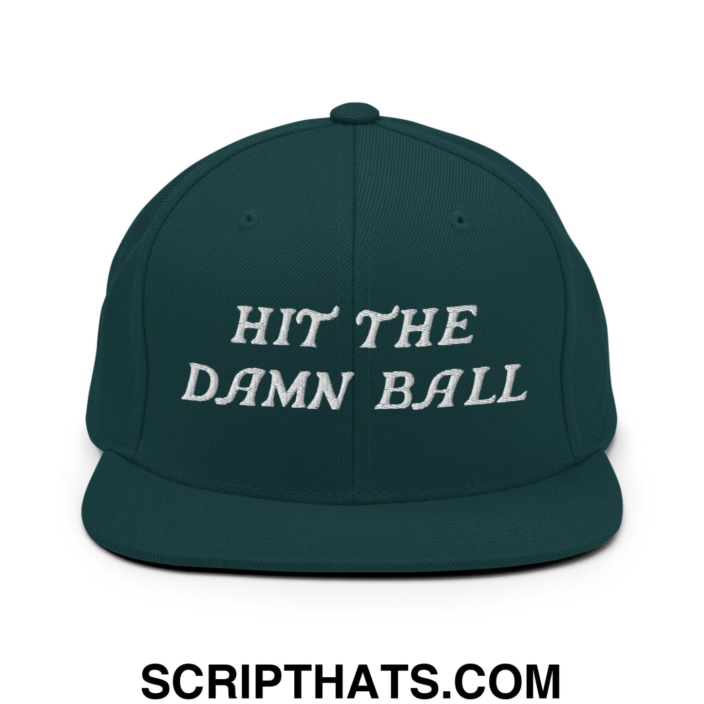Hit The Damn Ball Embroidered Flat Bill Brim Snapback Hat Spruce