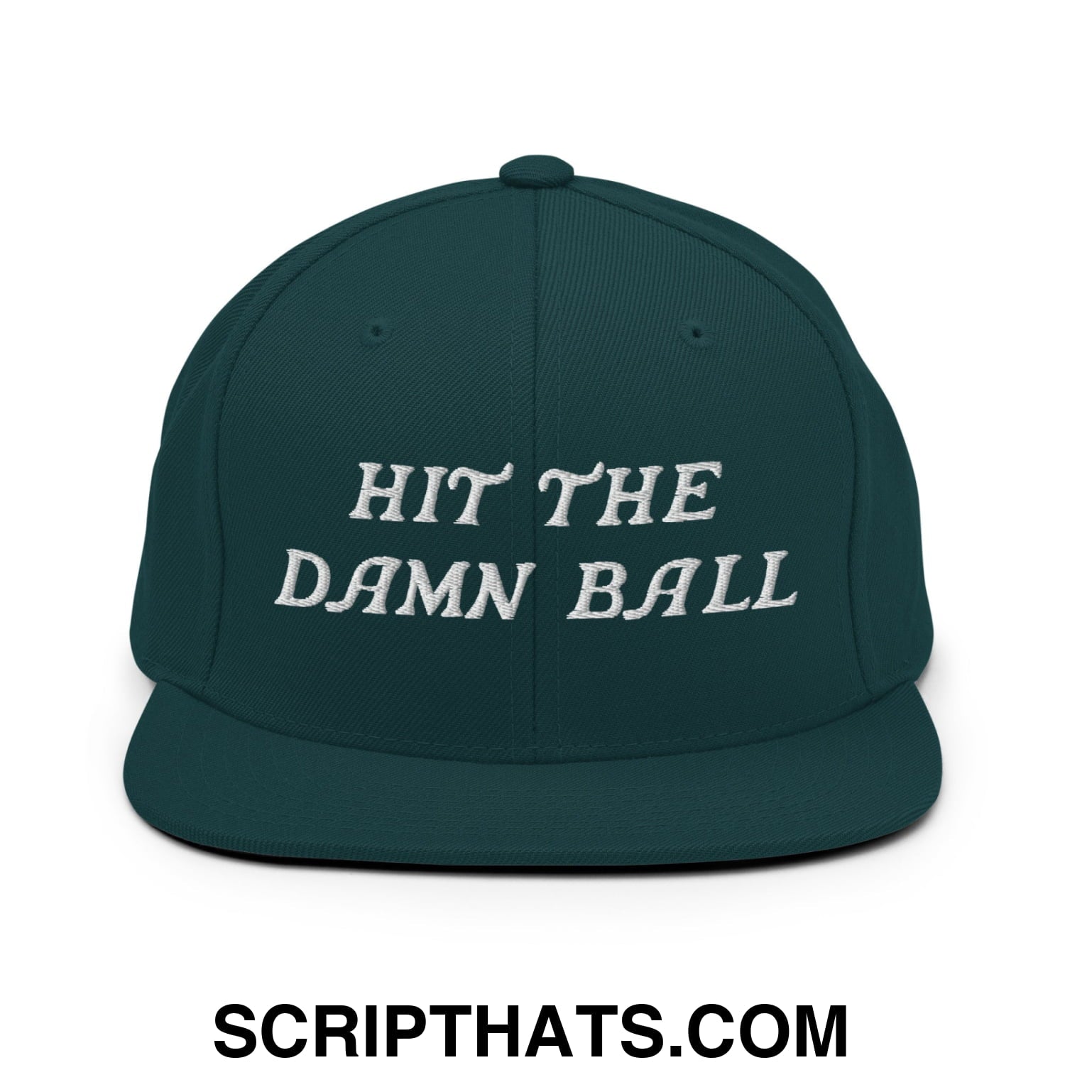 Hit The Damn Ball Embroidered Flat Bill Brim Snapback Hat Spruce