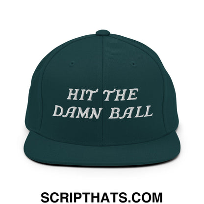 Hit The Damn Ball Embroidered Flat Bill Brim Snapback Hat Spruce