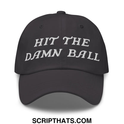 Hit The Damn Ball Embroidered Unstructured Golf Dad Hat Dark Grey