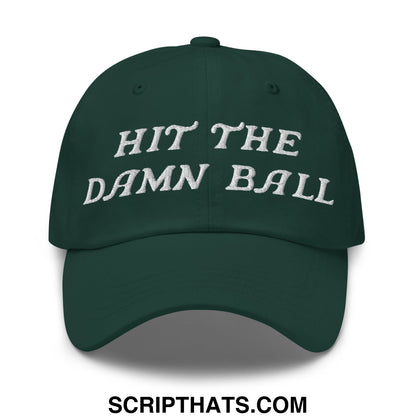 Hit The Damn Ball Embroidered Unstructured Golf Dad Hat Spruce