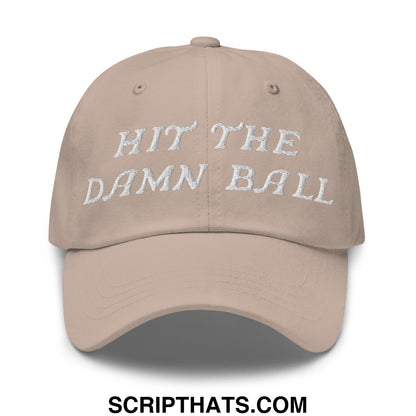 Hit The Damn Ball Embroidered Unstructured Golf Dad Hat Stone