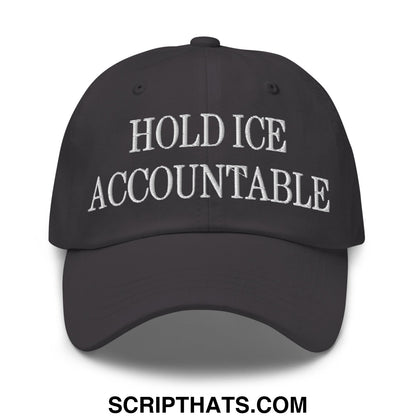 Black unstructured dad hat with white embroidered hold ice accountable text on front panel