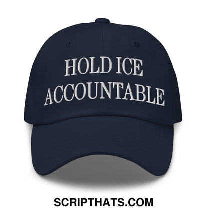 Navy blue unstructured dad hat with white embroidered text hold ice accountable featuring a curved brim
