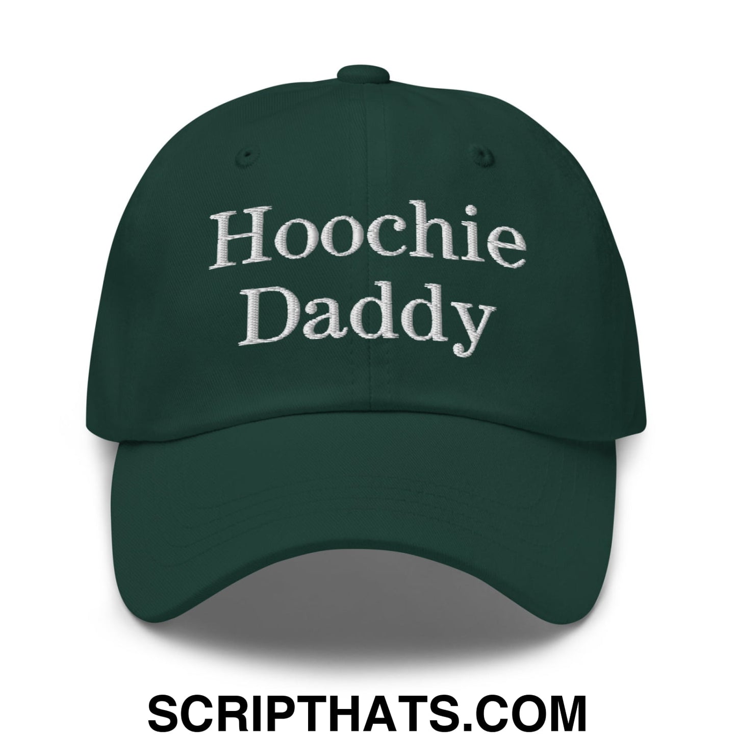 Hoochie Daddy Embroidered Unstructured Dad Hat Spruce