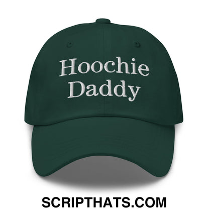Hoochie Daddy Embroidered Unstructured Dad Hat Spruce