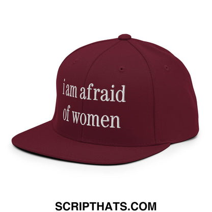 Maroon embroidered flat bill snapback hat with white text reading i am afraid of women for casual wear