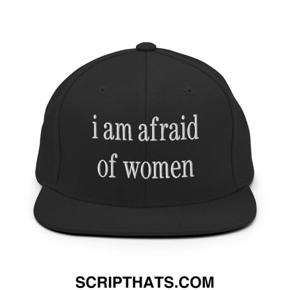 Black snapback hat with white embroidered text i am afraid of women featuring a flat bill brim design