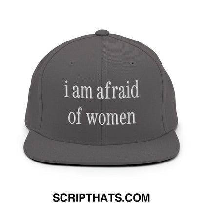 Dark gray snapback hat with white embroidered text i am afraid of women featuring a flat bill brim