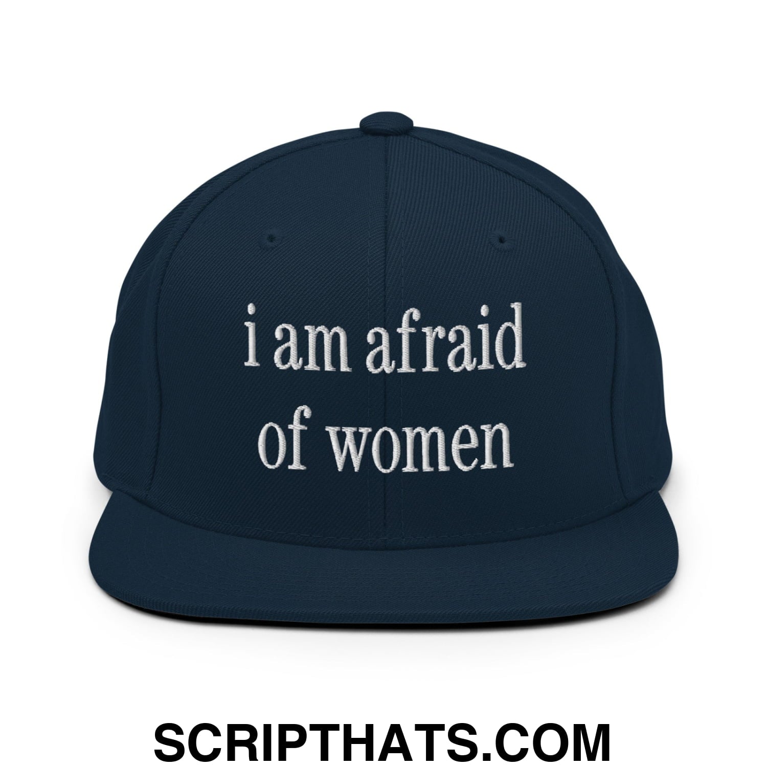 i am afraid of women Embroidered Flat Bill Brim Snapback Hat Dark Navy