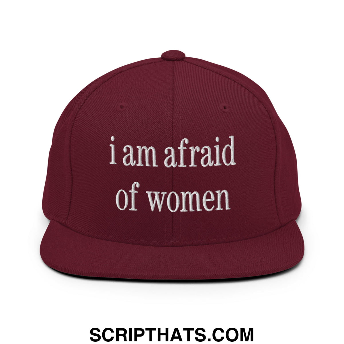 Maroon snapback hat with white embroidered i am afraid of women text and flat bill brim style
