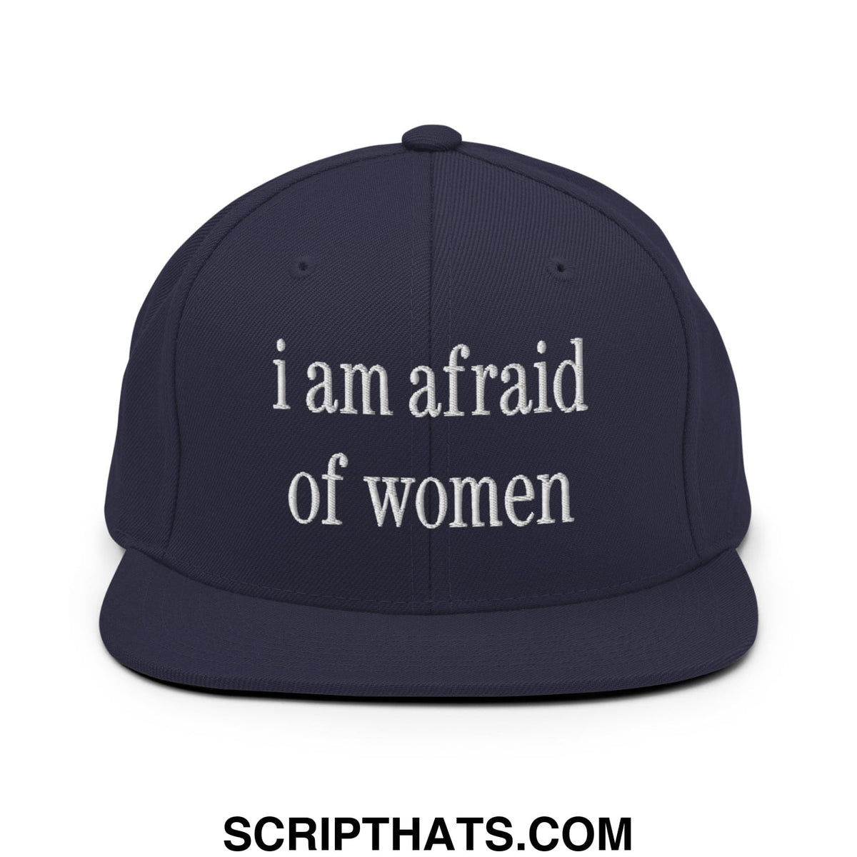 Navy blue snapback hat with white embroidered i am afraid of women text and a flat bill brim design