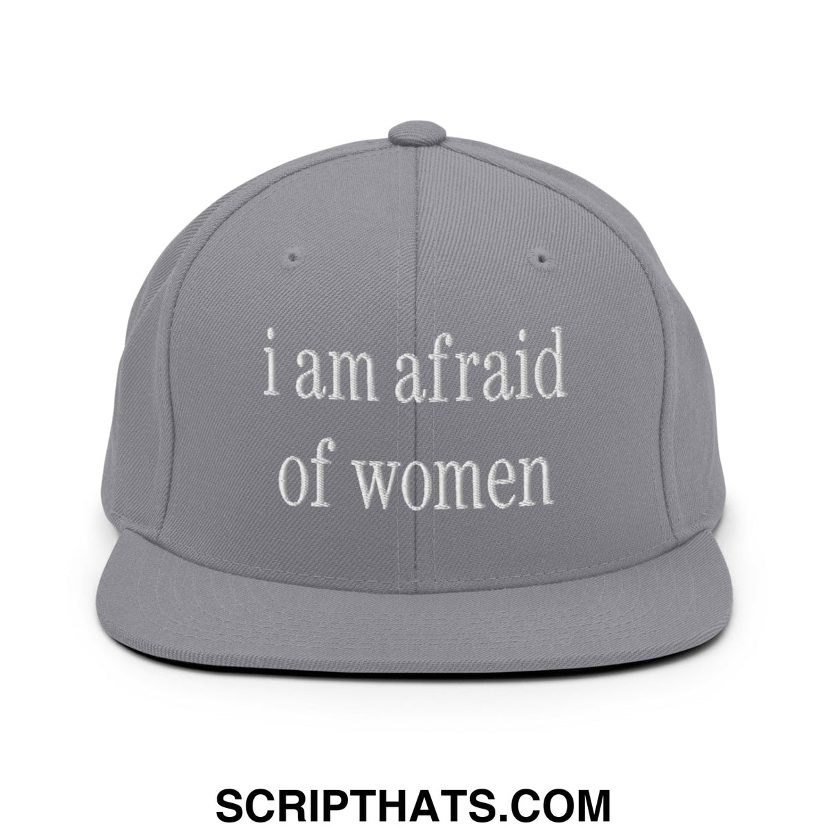 Gray embroidered snapback hat with white flat bill brim text reading i am afraid of women