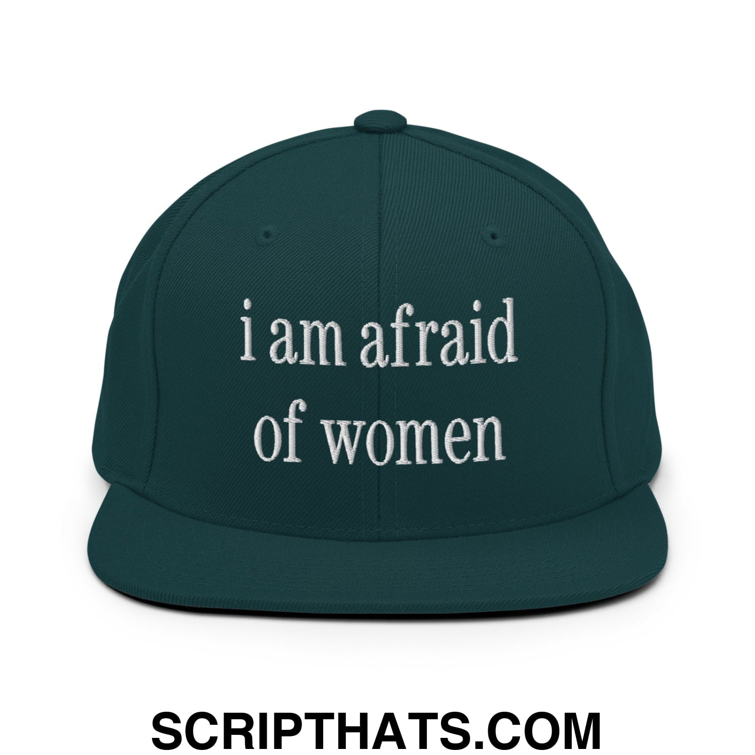 i am afraid of women Embroidered Flat Bill Brim Snapback Hat Spruce