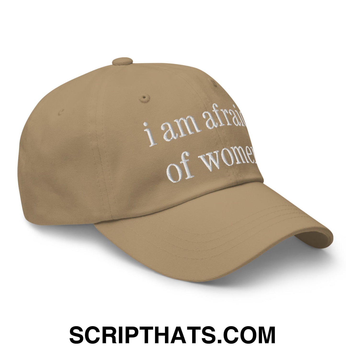 i am afraid of women Embroidered Unstructured Dad Hat Khaki