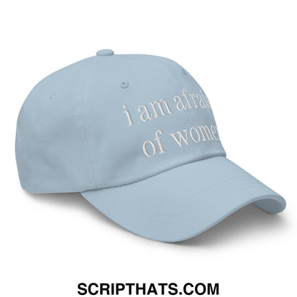 Light blue unstructured dad hat with white embroidered text i am afraid of women on front panel