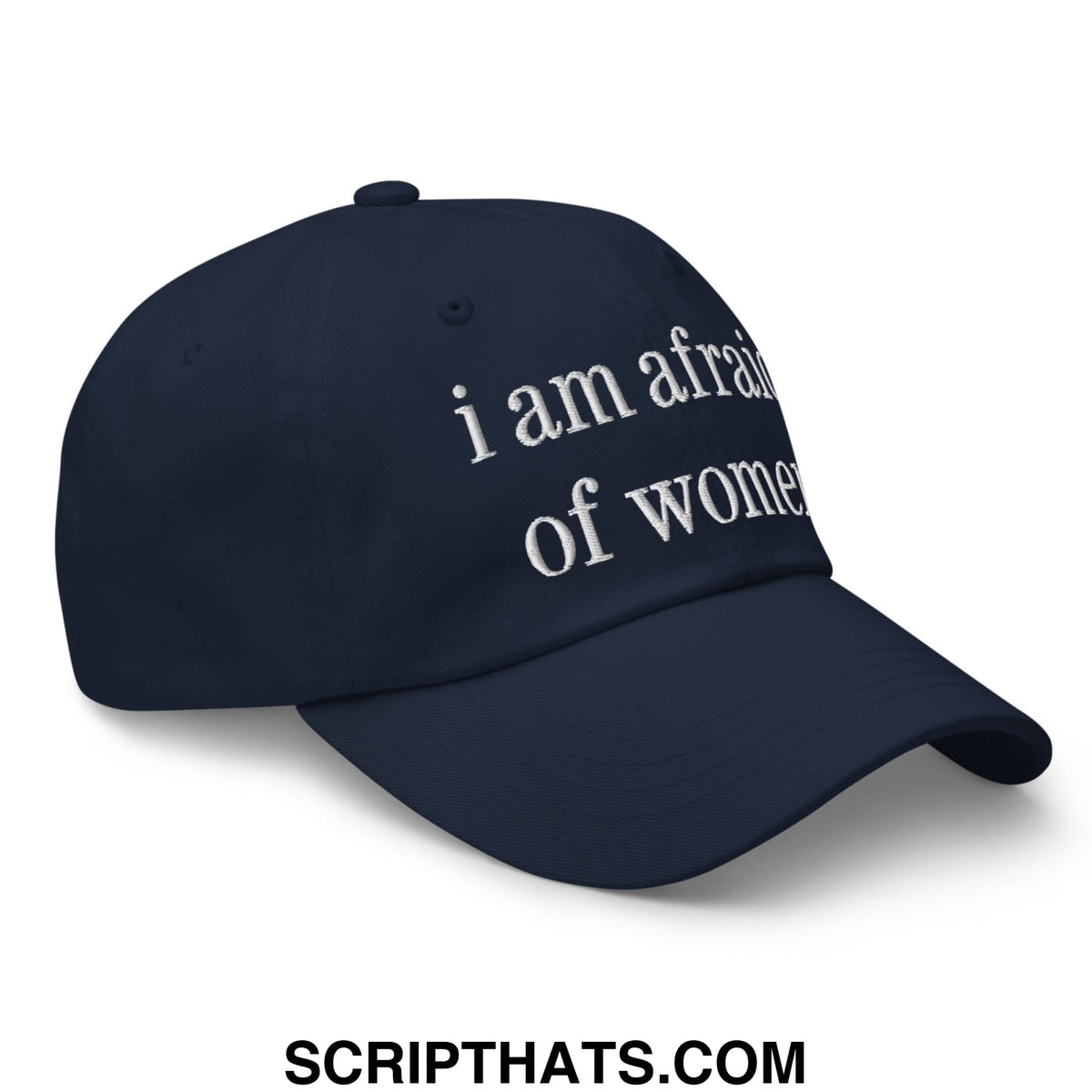 Navy blue embroidered unstructured dad hat with white text reading i am afraid of women for casual wear