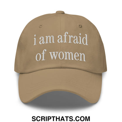 Tan unstructured dad hat with white embroidered text i am afraid of women featuring a cotton blend fabric