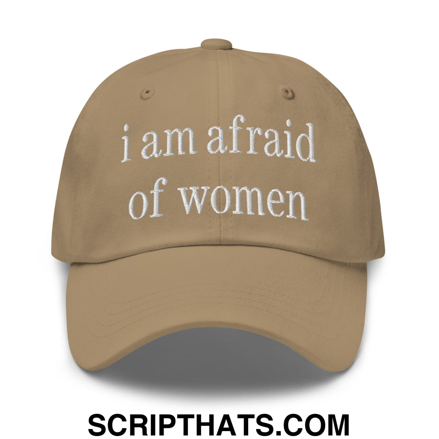 i am afraid of women Embroidered Unstructured Dad Hat Khaki