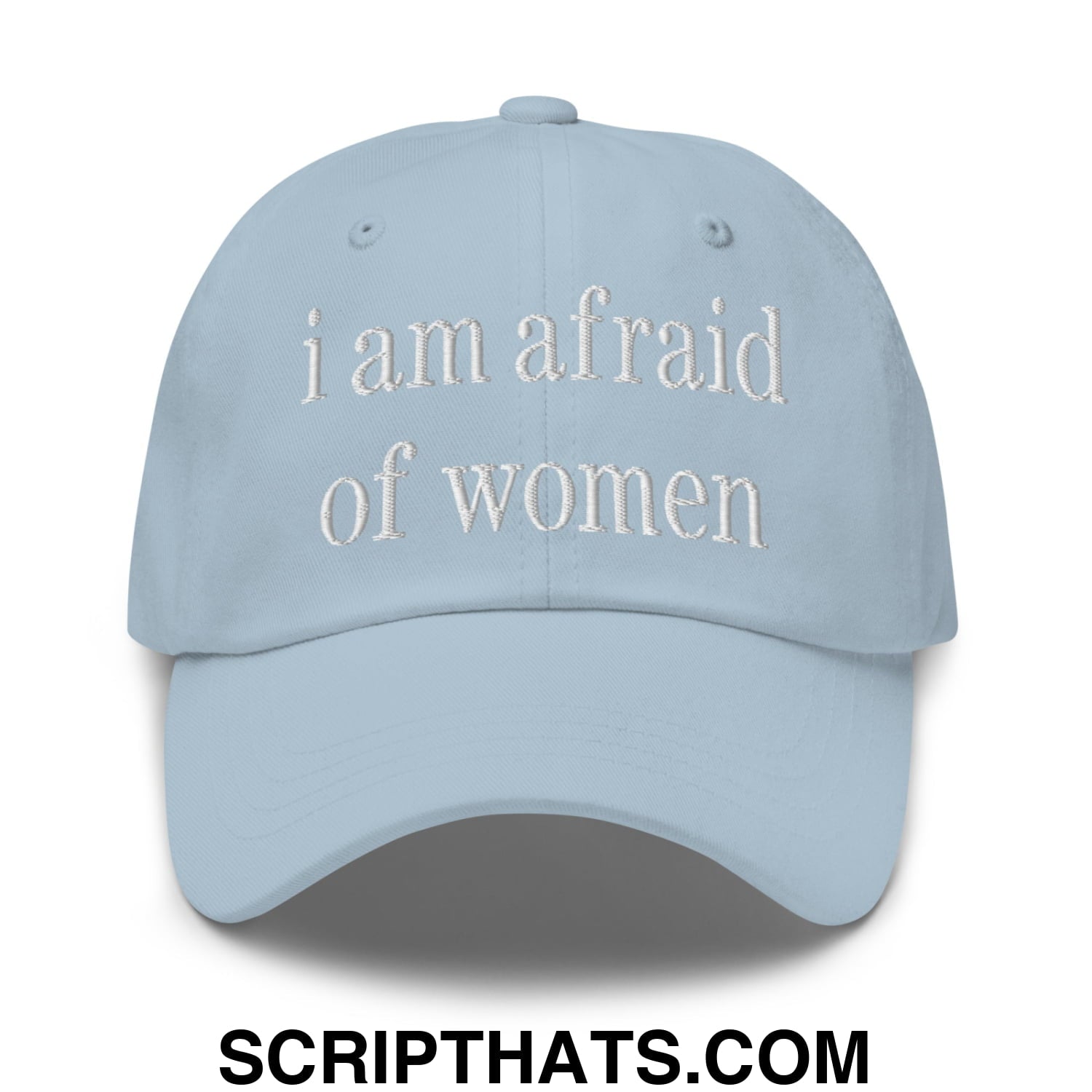 i am afraid of women Embroidered Unstructured Dad Hat Light Blue