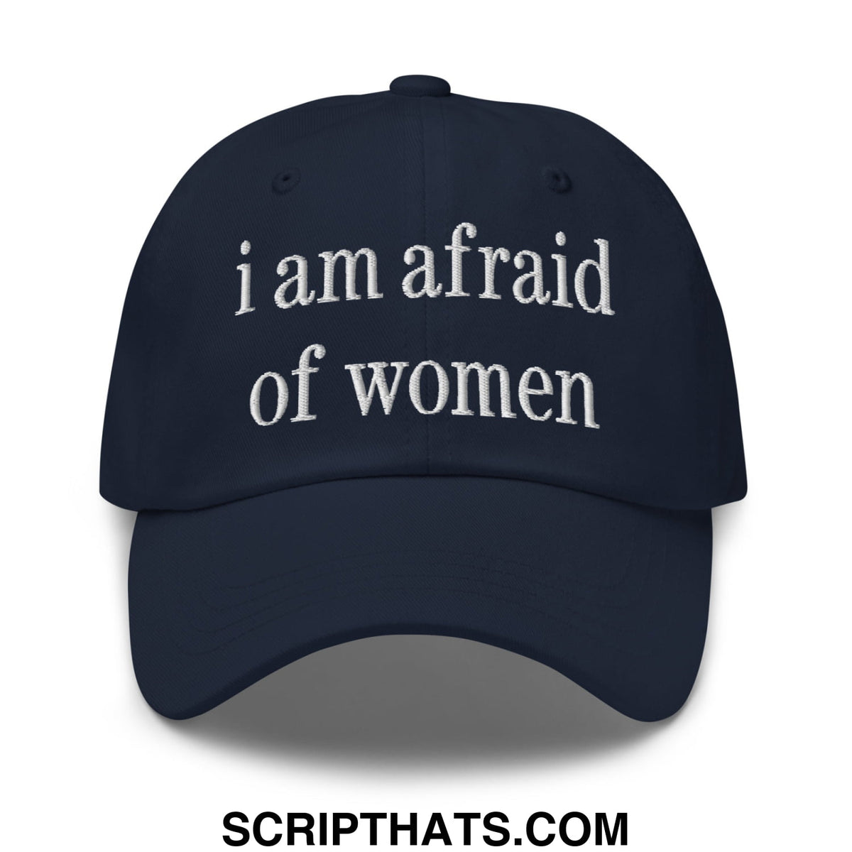 Navy blue unstructured dad hat with white embroidered text i am afraid of women in bold font