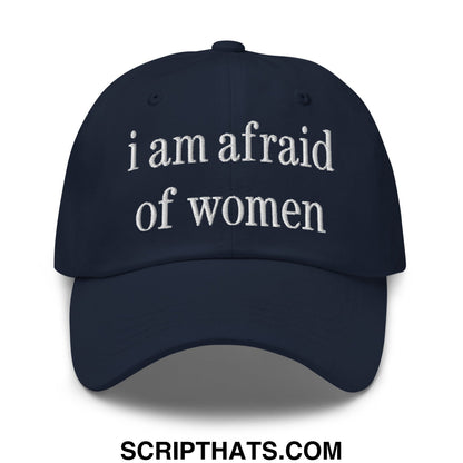 Navy blue unstructured dad hat with white embroidered text i am afraid of women in bold font