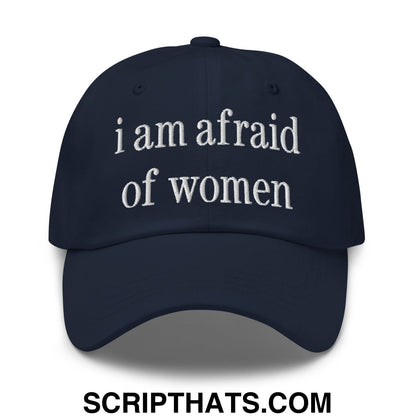 i am afraid of women Embroidered Unstructured Dad Hat Navy
