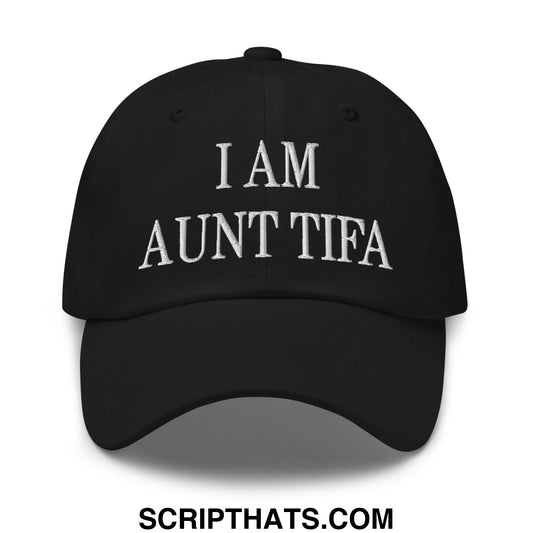 I am Aunt Tifa Embroidered Unstructured Dad Hat Black