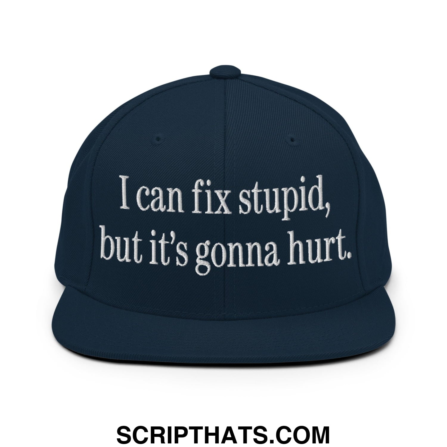 I Can Fix Stupid But It's Gonna Hurt Embroidered Flat Bill Brim Snapback Hat Dark Navy