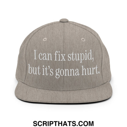 I Can Fix Stupid But It's Gonna Hurt Embroidered Flat Bill Brim Snapback Hat Heather Grey