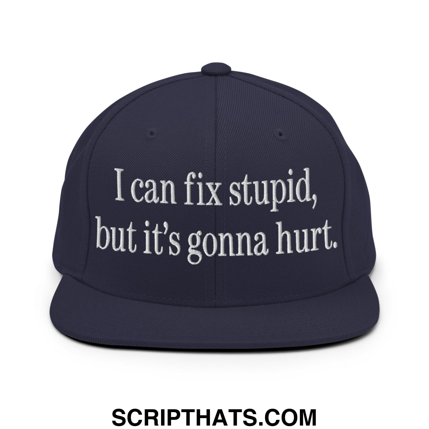 I Can Fix Stupid But It's Gonna Hurt Embroidered Flat Bill Brim Snapback Hat Navy