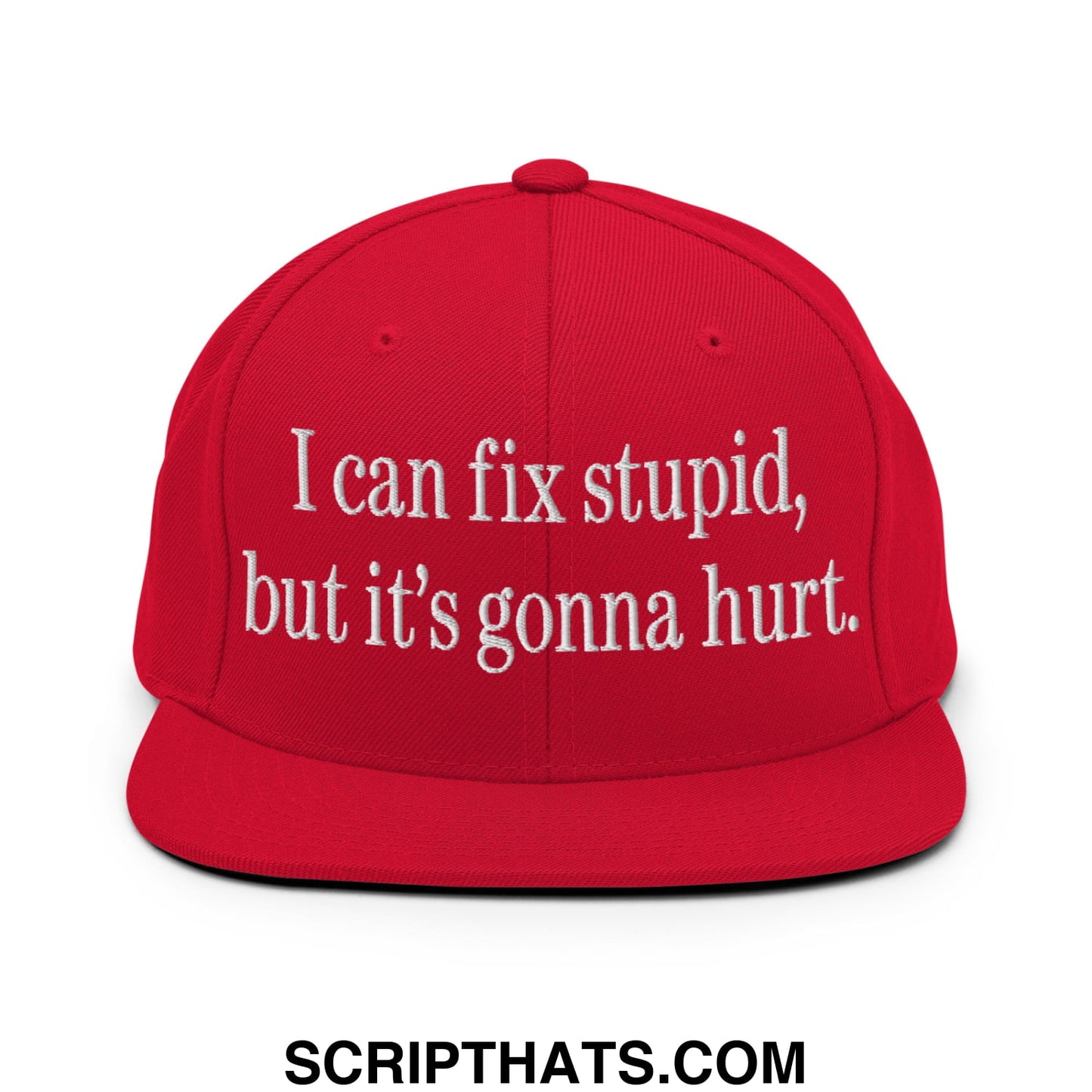 I Can Fix Stupid But It's Gonna Hurt Embroidered Flat Bill Brim Snapback Hat Red