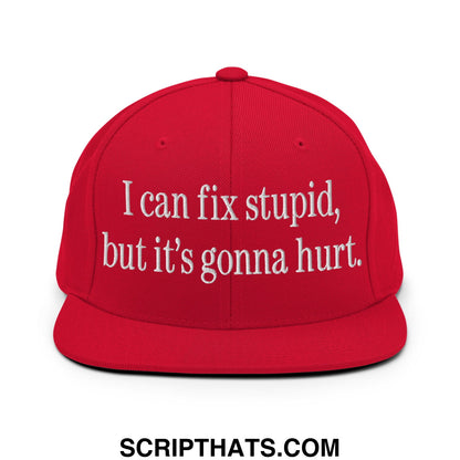 I Can Fix Stupid But It's Gonna Hurt Embroidered Flat Bill Brim Snapback Hat Red