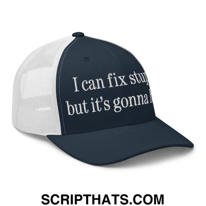 I Can Fix Stupid But It's Gonna Hurt Embroidered Mesh Trucker Hat Navy White