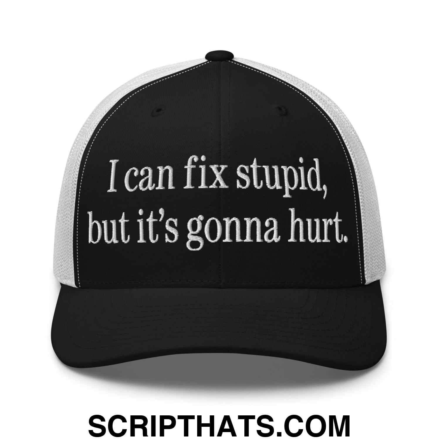 I Can Fix Stupid But It's Gonna Hurt Embroidered Mesh Trucker Hat Black White