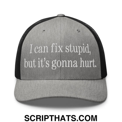 I Can Fix Stupid But It's Gonna Hurt Embroidered Mesh Trucker Hat Heather Black