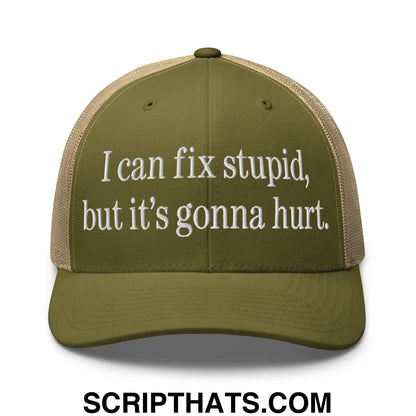 I Can Fix Stupid But It's Gonna Hurt Embroidered Mesh Trucker Hat Moss Khaki