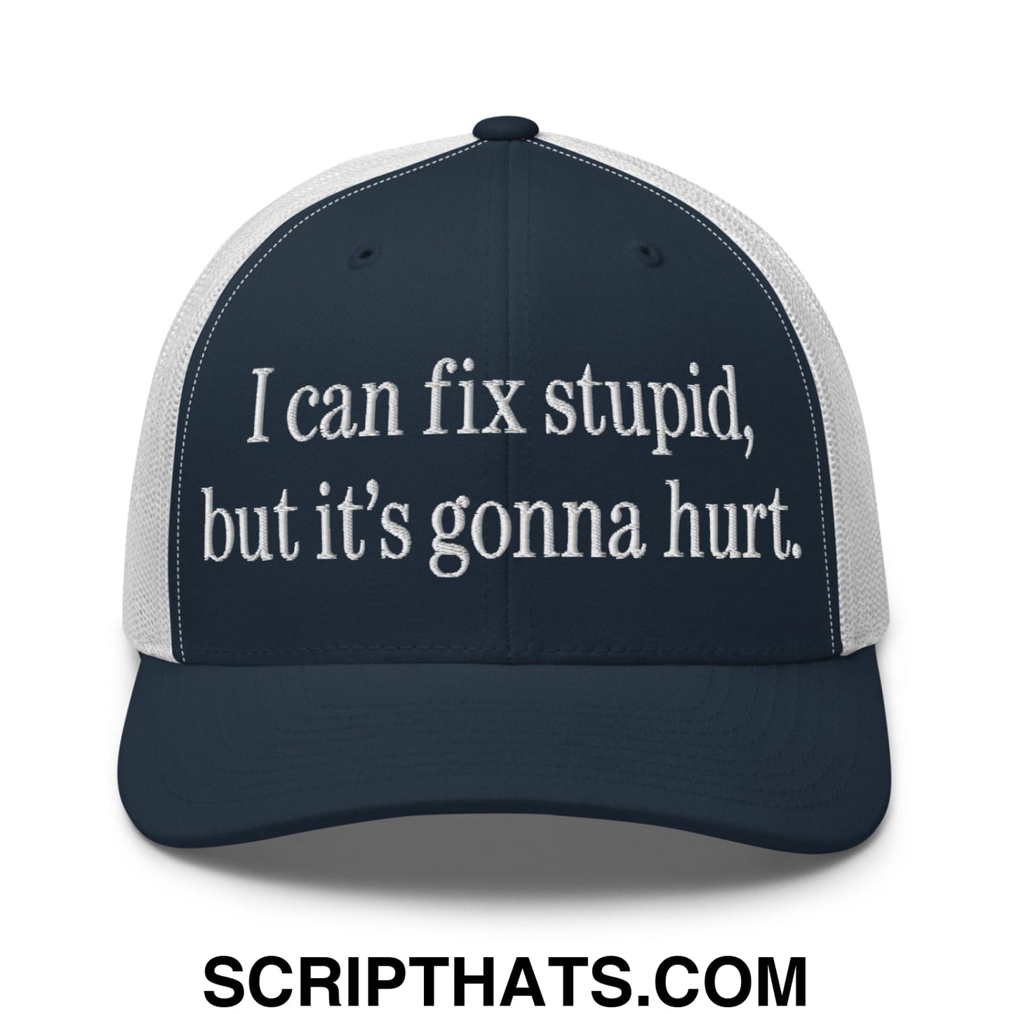 I Can Fix Stupid But It's Gonna Hurt Embroidered Mesh Trucker Hat Navy White