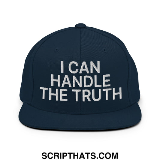 I Can Handle The Truth Embroidered Flat Bill Brim Snapback Hat Dark Navy