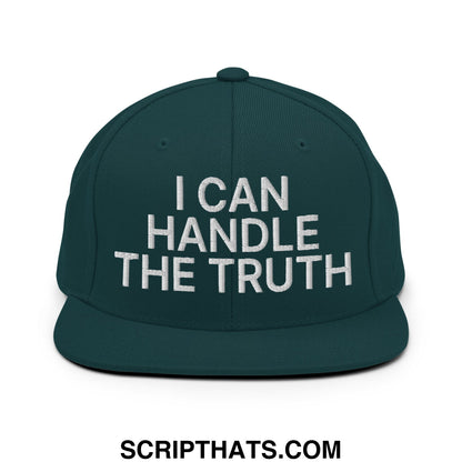 I Can Handle The Truth Embroidered Flat Bill Brim Snapback Hat Spruce