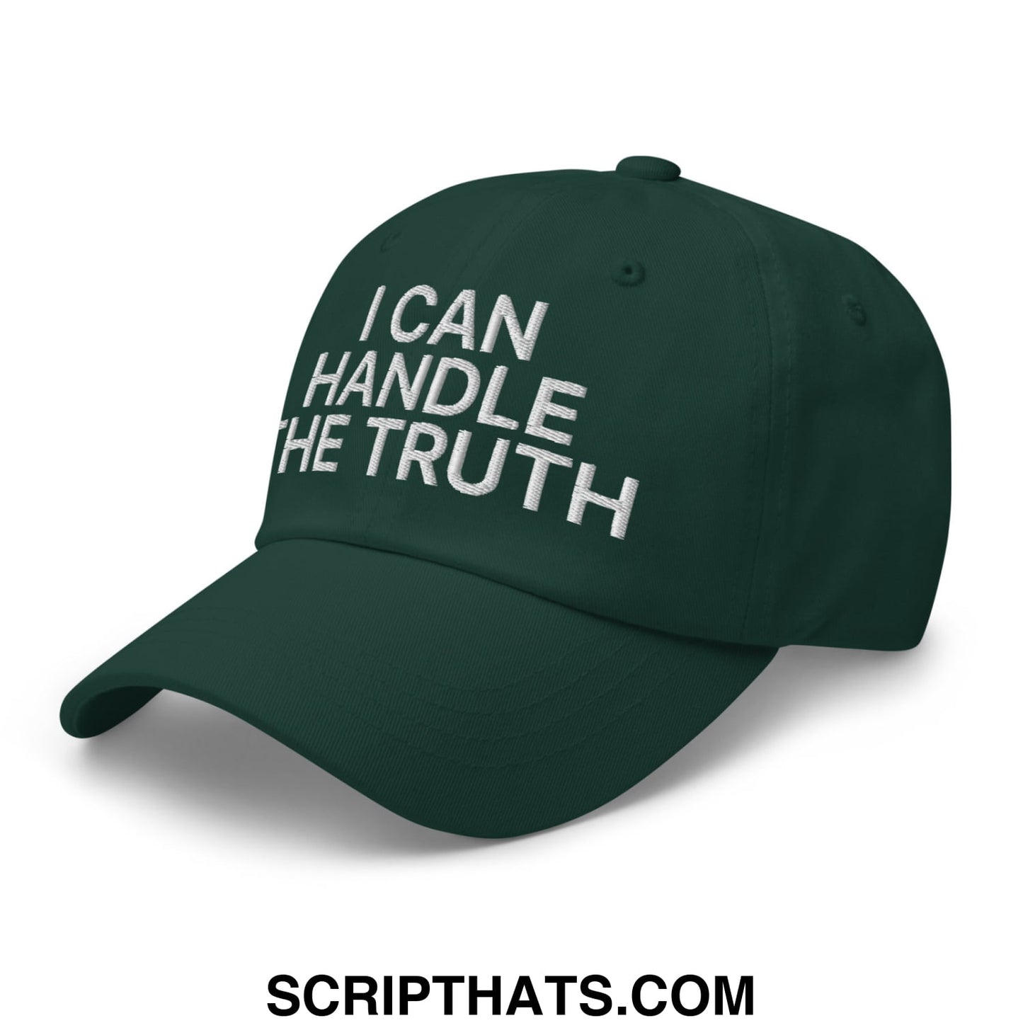 I Can Handle The Truth Embroidered Unstructured Dad Hat Spruce
