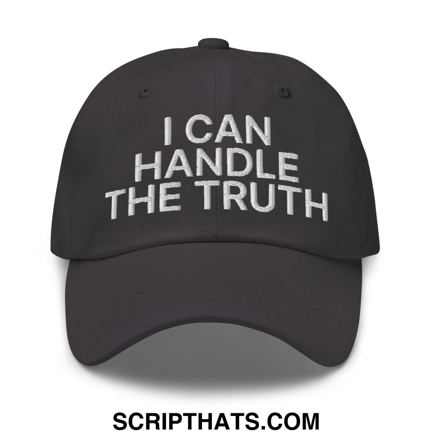 I Can Handle The Truth Embroidered Unstructured Dad Hat Dark Grey
