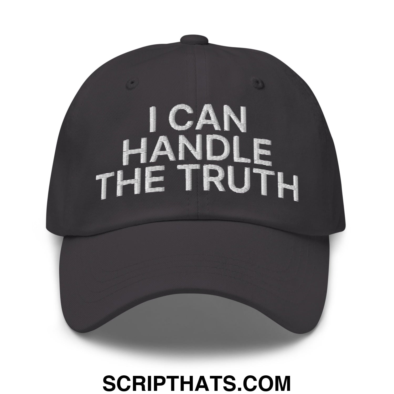 I Can Handle The Truth Embroidered Unstructured Dad Hat Dark Grey