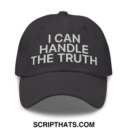I Can Handle The Truth Embroidered Unstructured Dad Hat Dark Grey